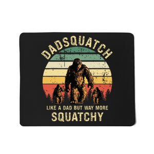 Dadsquatch Like A Dad Way More Squatchy Funny Bigfoot D Mousepad