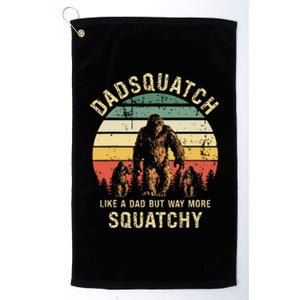 Dadsquatch Like A Dad Way More Squatchy Funny Bigfoot D Platinum Collection Golf Towel