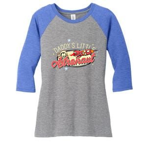 Daddy's Little Astronaut Cute Graphic Space Theme Great Gift Women's Tri-Blend 3/4-Sleeve Raglan Shirt