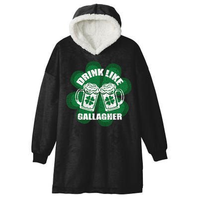 Drink Like A Gallagher Saint Patrick's Day Irish Hooded Wearable Blanket