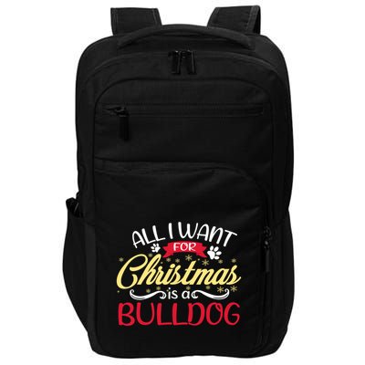 Dog Lover All I Want For Christmas Is A Bulldog Gift Impact Tech Backpack