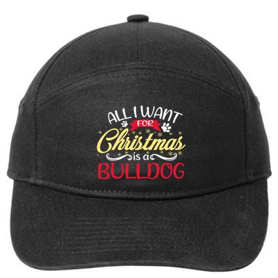 Dog Lover All I Want For Christmas Is A Bulldog Gift 7-Panel Snapback Hat