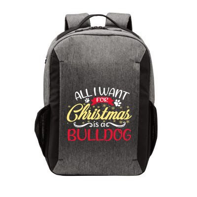 Dog Lover All I Want For Christmas Is A Bulldog Gift Vector Backpack