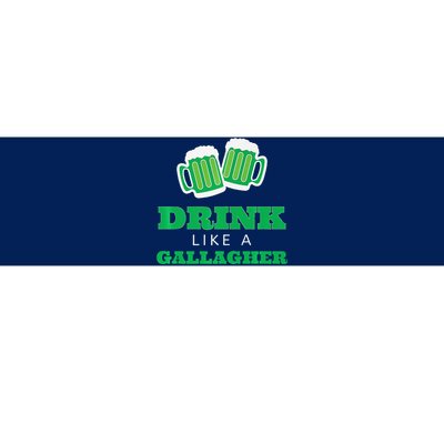 Drink Like A Gallagher Saint Patrick's Day Bumper Sticker