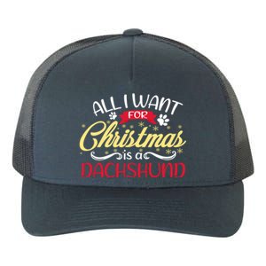 Dog Lover All I Want For Christmas Is A Dachshund Gift Yupoong Adult 5-Panel Trucker Hat