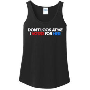 DonT Look At Me I Voted For Her Ladies Essential Tank