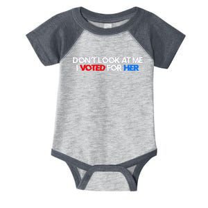 DonT Look At Me I Voted For Her Infant Baby Jersey Bodysuit