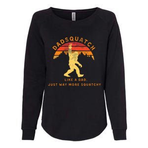 Dadsquatch Like A Dad Way More Squatchy Funny Bigfoot Womens California Wash Sweatshirt