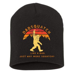 Dadsquatch Like A Dad Way More Squatchy Funny Bigfoot Short Acrylic Beanie