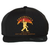 Dadsquatch Like A Dad Way More Squatchy Funny Bigfoot Wool Snapback Cap