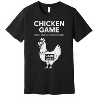 Dont Look At The Chicken Funny Chicken Game Premium T-Shirt