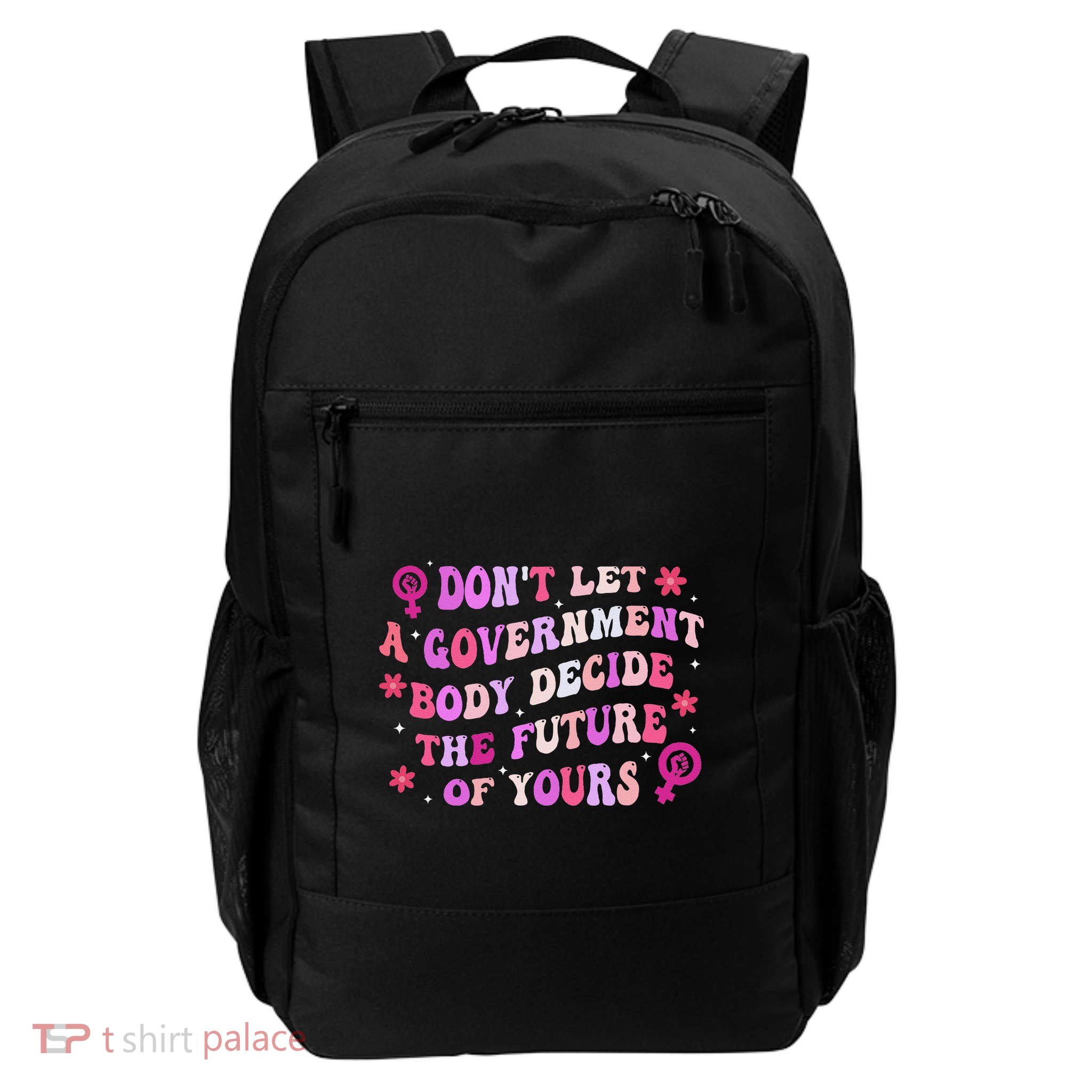 DonT Let A Government Body Decide The Future Of Yours Quote Daily Commute Backpack