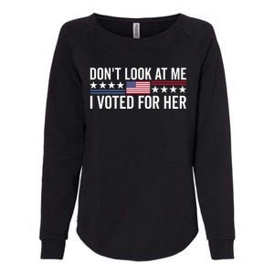 Dont Look At Me I Voted For Her Harris Madam President Womens California Wash Sweatshirt