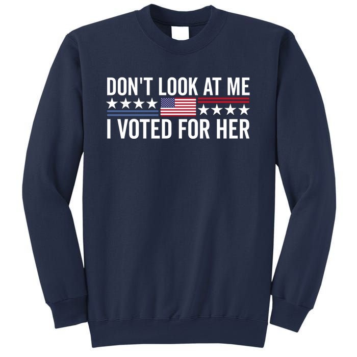 Dont Look At Me I Voted For Her Harris Madam President Sweatshirt