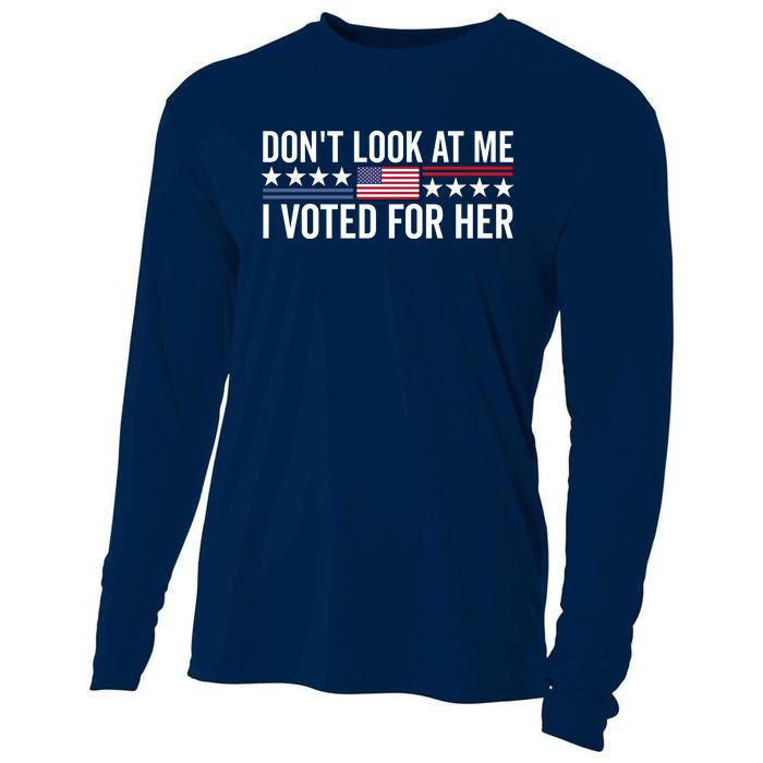 Dont Look At Me I Voted For Her Harris Madam President Cooling Performance Long Sleeve Crew