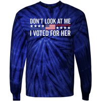 Dont Look At Me I Voted For Her Harris Madam President Tie-Dye Long Sleeve Shirt