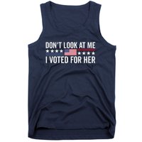 Dont Look At Me I Voted For Her Harris Madam President Tank Top