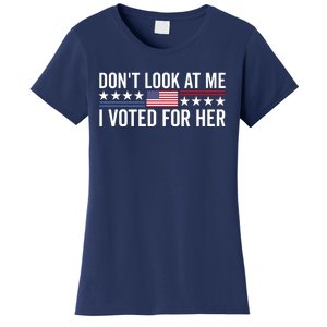 Dont Look At Me I Voted For Her Harris Madam President Women's T-Shirt