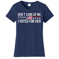 Dont Look At Me I Voted For Her Harris Madam President Women's T-Shirt