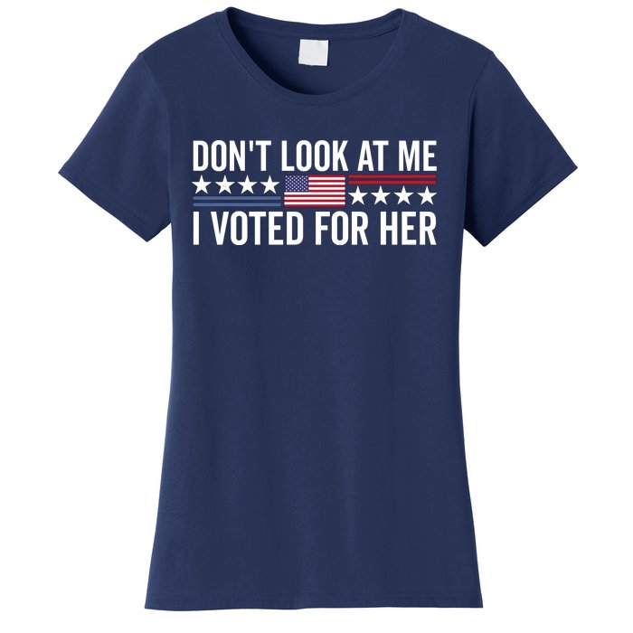 Dont Look At Me I Voted For Her Harris Madam President Women's T-Shirt