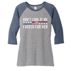 Dont Look At Me I Voted For Her Harris Madam President Women's Tri-Blend 3/4-Sleeve Raglan Shirt