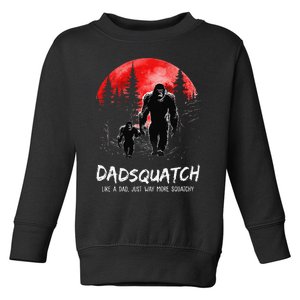 Dadsquatch Like A Dad Just Way More Squatchy Funny Bigfoot Toddler Sweatshirt