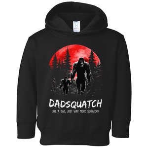 Dadsquatch Like A Dad Just Way More Squatchy Funny Bigfoot Toddler Hoodie