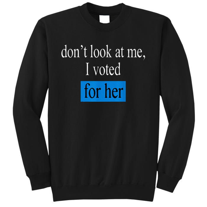 DonT Look At Me I Voted For Her Vintage Sweatshirt