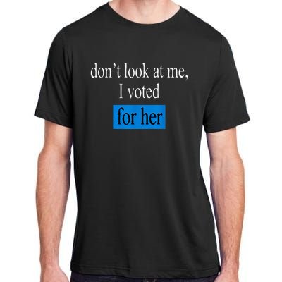 DonT Look At Me I Voted For Her Vintage Adult ChromaSoft Performance T-Shirt