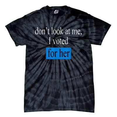 DonT Look At Me I Voted For Her Vintage Tie-Dye T-Shirt