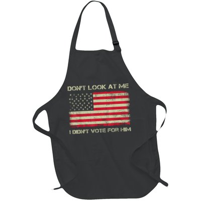 DonT Look At Me I DidnT Vote For Him Funny Us Flag Retro Full-Length Apron With Pockets