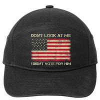 DonT Look At Me I DidnT Vote For Him Funny Us Flag Retro 7-Panel Snapback Hat