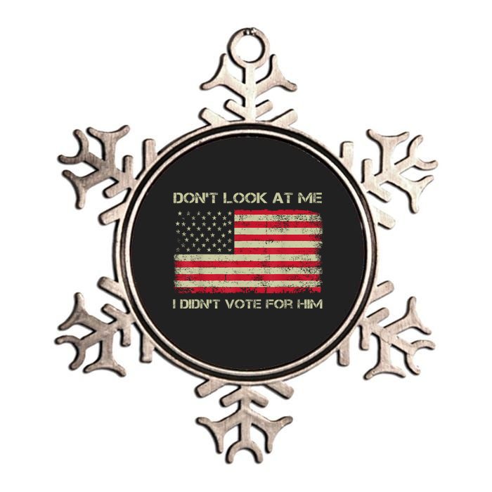 DonT Look At Me I DidnT Vote For Him Funny Us Flag Retro Metallic Star Ornament