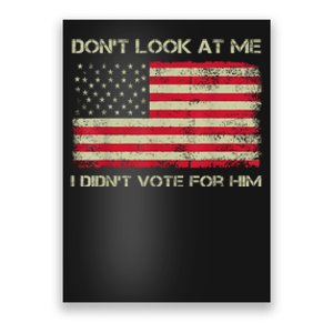 DonT Look At Me I DidnT Vote For Him Funny Us Flag Retro Poster