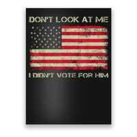 DonT Look At Me I DidnT Vote For Him Funny Us Flag Retro Poster