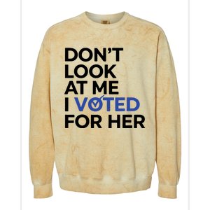 DonT Look At Me I Voted For Her Harris Madam President Colorblast Crewneck Sweatshirt