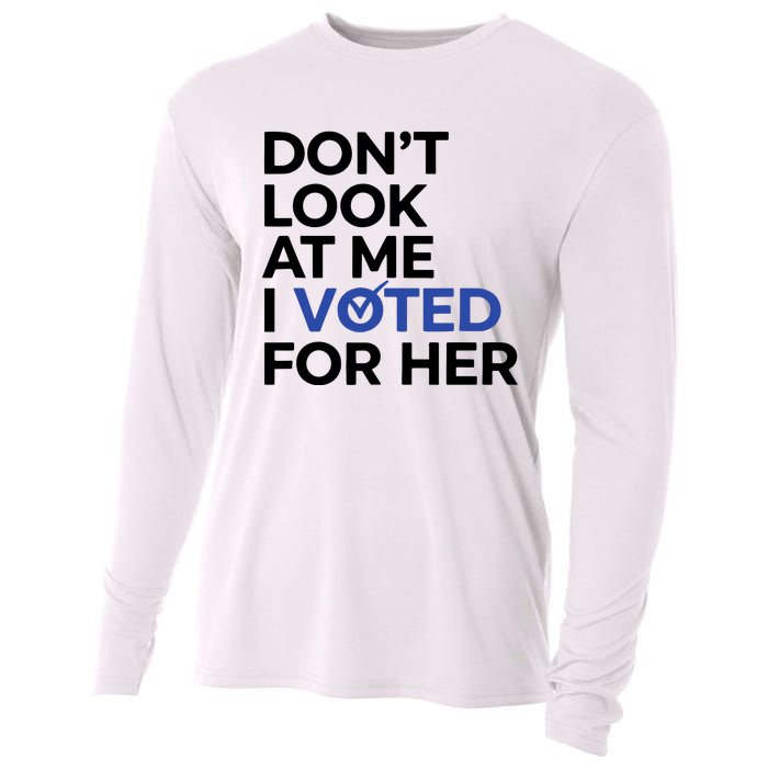 DonT Look At Me I Voted For Her Harris Madam President Cooling Performance Long Sleeve Crew