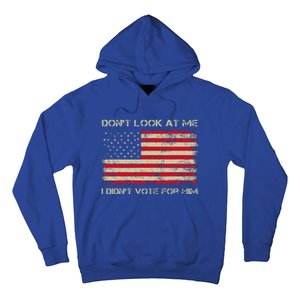 DonT Look At Me I DidnT Vote For Him Hoodie