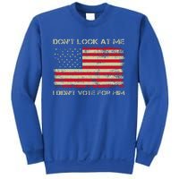 DonT Look At Me I DidnT Vote For Him Sweatshirt