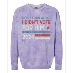 DonT Look At Me ! I DidnT Vote For Him Colorblast Crewneck Sweatshirt