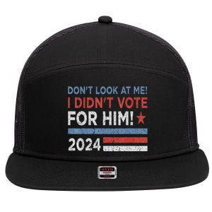 DonT Look At Me ! I DidnT Vote For Him 7 Panel Mesh Trucker Snapback Hat