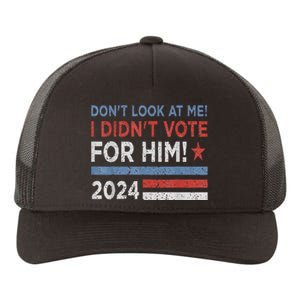 DonT Look At Me ! I DidnT Vote For Him Yupoong Adult 5-Panel Trucker Hat