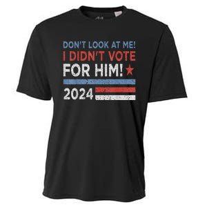 DonT Look At Me ! I DidnT Vote For Him Cooling Performance Crew T-Shirt