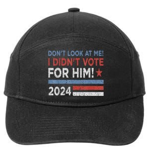 DonT Look At Me ! I DidnT Vote For Him 7-Panel Snapback Hat