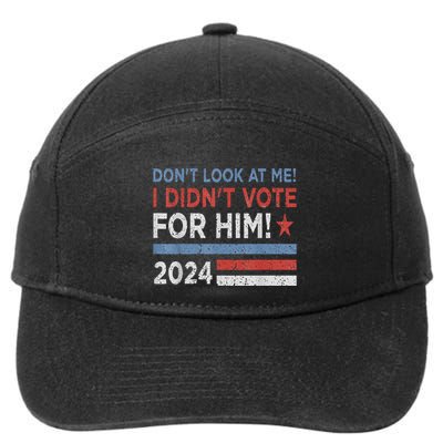 DonT Look At Me ! I DidnT Vote For Him 7-Panel Snapback Hat