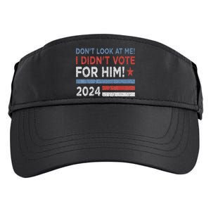 DonT Look At Me ! I DidnT Vote For Him Adult Drive Performance Visor