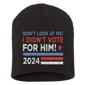 DonT Look At Me ! I DidnT Vote For Him Short Acrylic Beanie