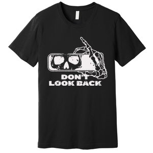 DonT Look Back Skeleton Premium T-Shirt