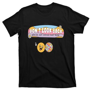 Dont Look Back Youre Not Going That Way Mental Health T-Shirt