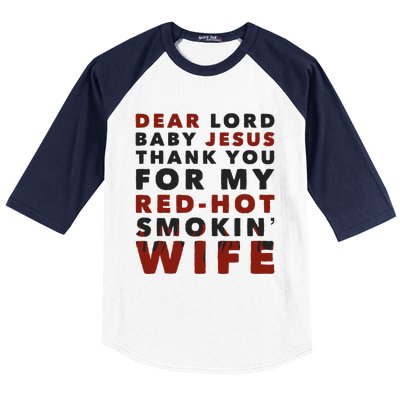 Dear Lord Baby Jesus Thank You For My Red Hot Smokin Wife Baseball Sleeve Shirt